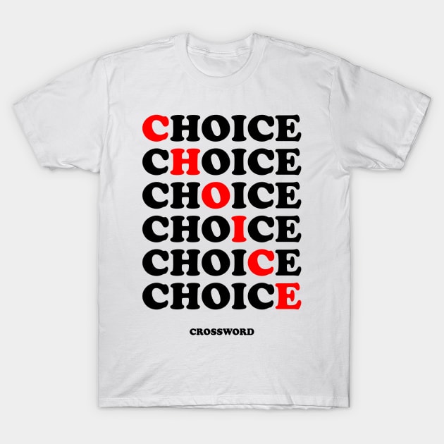 CHOICE CROSSWORD T-Shirt by smilingnoodles